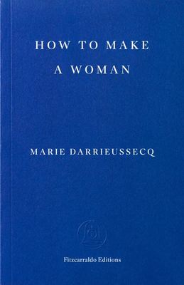 How to make a woman - Marie Darrieussecq - Paperback - Used