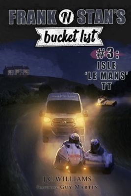 Frank 'n' Stan's Bucket List #3 Isle 'Le Mans' TT - J C Williams - Paperback - Used